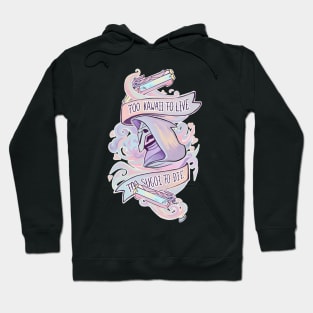 Pastel Reaper - too kawaii to live, too sugoi to die Hoodie